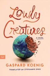 Lowly Creatures (ISBN: 9780063416826)