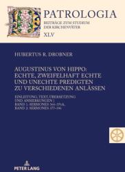 Augustinus Von Hippo: Echte, Zweifelhaft Echte Und Unechte Predigten Zu Verschiedenen Anlaessen: Einleitung, Text, Uebersetzung Und Anmerkungen Band 1: Sermones 364-376a, Band 2: Sermones 377-396 (ISBN: 9783631945094)