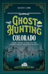 Ghost Hunting Colorado (ISBN: 9781578604364)