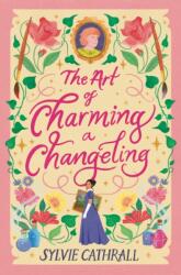 The Art of Charming a Changeling (ISBN: 9780356526041)