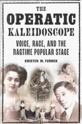 The Operatic Kaleidoscope (ISBN: 9780252089756)