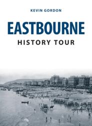 Eastbourne History Tour (ISBN: 9781445692272)