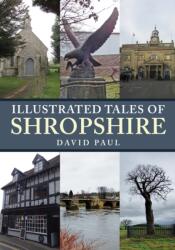 Illustrated Tales of Shropshire (ISBN: 9781445690025)