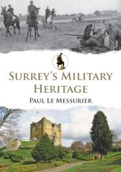 Surrey's Military Heritage (ISBN: 9781445689623)