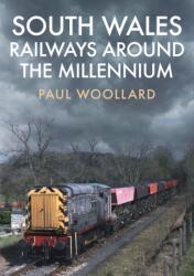 South Wales Railways Around the Millennium (ISBN: 9781445689005)