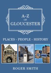 A-Z of Gloucester (ISBN: 9781445691992)