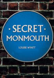 Secret Monmouth (ISBN: 9781445689609)