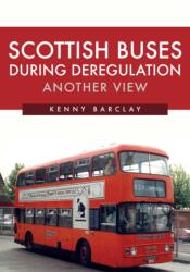 Scottish Buses During Deregulation: Another View (ISBN: 9781445687421)