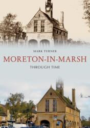Moreton-in-Marsh Through Time (ISBN: 9781445684277)