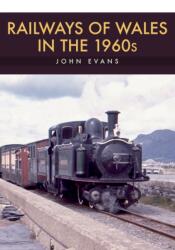 Railways of Wales in the 1960s (ISBN: 9781445682556)