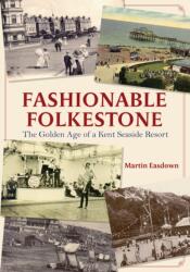Fashionable Folkestone (ISBN: 9781445682495)