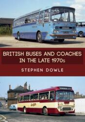 British Buses and Coaches in the Late 1970s (ISBN: 9781445681351)