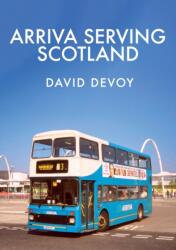 Arriva Serving Scotland (ISBN: 9781445674643)