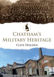 Chatham's Military Heritage (ISBN: 9781445674223)