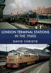 London Terminal Stations in the 1960s (ISBN: 9781445677491)