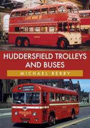Huddersfield Trolleys and Buses (ISBN: 9781445676784)
