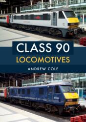 Class 90 Locomotives (ISBN: 9781445666969)