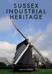 Sussex Industrial Heritage (ISBN: 9781445676265)