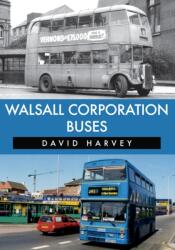 Walsall Corporation Buses (ISBN: 9781445670621)