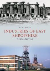 Industries of East Shropshire Through Time (ISBN: 9781445670232)