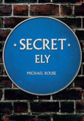 Secret Ely (ISBN: 9781445675886)