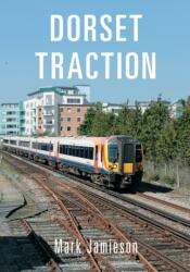 Dorset Traction (ISBN: 9781445671673)