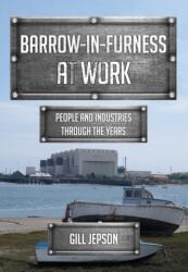 Barrow-in-Furness at Work (ISBN: 9781445670034)