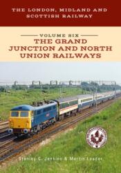 The London, Midland and Scottish Railway Volume Six The Grand Junction and North Union Railways (ISBN: 9781445668420)
