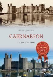 Caernarfon Through Time (ISBN: 9781445640679)