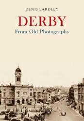 Derby From Old Photographs (ISBN: 9781445671529)