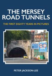 The Mersey Road Tunnels (ISBN: 9781445668345)