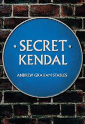 Secret Kendal (ISBN: 9781445668048)