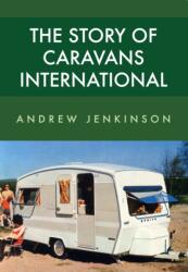 The Story of Caravans International (ISBN: 9781445668642)