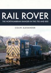 Rail Rover: The Northumbrian Ranger in the 70s & 80s (ISBN: 9781445668444)