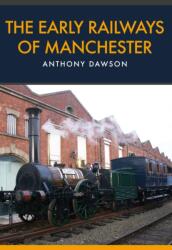 The Early Railways of Manchester (ISBN: 9781445665184)