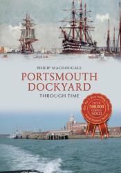 Portsmouth Dockyard Through Time (ISBN: 9781445663982)