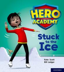 Hero Academy: Oxford Level 5, Green Book Band: Stuck to the Ice (ISBN: 9780198416234)