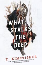 What Stalks the Deep - T. Kingfisher (ISBN: 9781250463647)