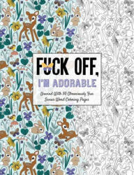 Fuck Off, I'm Adorable - Ela Jarzabek (ISBN: 9781646432202)