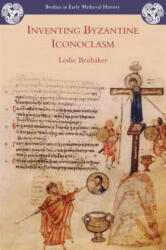 Inventing Byzantine Iconoclasm - Leslie Brubaker (ISBN: 9781853997501)