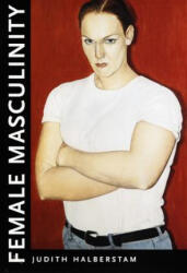 Female Masculinity - Judith Halberstam (ISBN: 9780822322436)