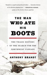 The Man Who Ate His Boots - Anthony Brandt (ISBN: 9780307276568)