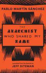 Anarchist Who Shared My Name - PA MART N S NCHEZ (ISBN: 9781941920718)
