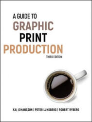 Guide to Graphic Print Production 3e - Kaj Johansson (ISBN: 9780470907924)