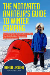 The Motivated Amateur's Guide to Winter Camping - Linsdau (ISBN: 9781649220998)