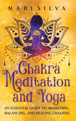 Chakra Meditation and Yoga - Mari Silva (ISBN: 9781638182016)
