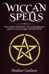 Wiccan Spells Wicca book of shadows - Heather Gardener (ISBN: 9781950921089)