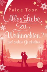 Alles Liebe zu Weihnachten und andere Geschichten - Paige Toon, Lena Kraus (ISBN: 9783596705252)