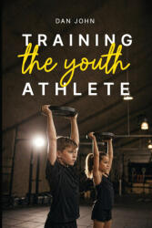 Training the Youth Athlete - Dan John (ISBN: 9781963675191)