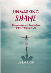 Unmasking Shame - Liv Larsson, Linda Michelin (ISBN: 9789189435131)